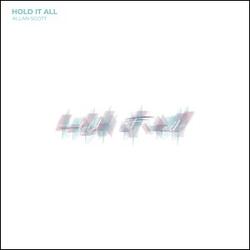 Hold It All (Single) by Allan Scott  | CD Reviews And Information | NewReleaseToday