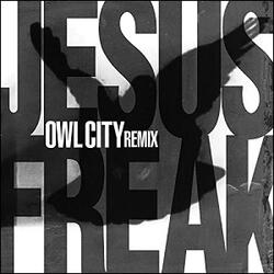 Jesus Freak (Owl City Remix) (Single) by DC Talk  | CD Reviews And Information | NewReleaseToday