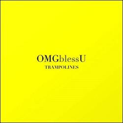 OMGblessU (Single) by Trampolines  | CD Reviews And Information | NewReleaseToday