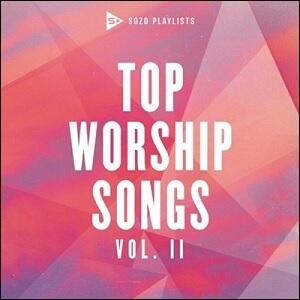 SOZO Playlists: Top Worship Songs Vol. II by Various Artists - Worship  | CD Reviews And Information | NewReleaseToday