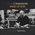 Image Of God (feat. Vince Gill) (Single) by We Are Messengers  | CD Reviews And Information | NewReleaseToday