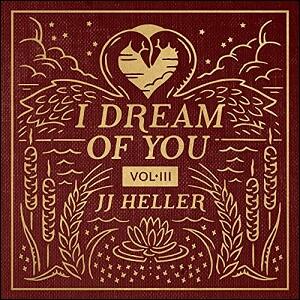 I Dream of You, Vol. 3 by JJ Heller | CD Reviews And Information | NewReleaseToday