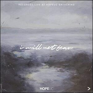 I Will Not Fear (Live from HopeUC Gathering) (feat. HopeUC) (Single) by Darlene Zschech | CD Reviews And Information | NewReleaseToday
