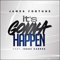 It's Gonna Happen (Radio Edit) (feat. Isaac Carree) (Single) by James Fortune | CD Reviews And Information | NewReleaseToday