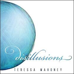 Disillusions by Teressa Mahoney | CD Reviews And Information | NewReleaseToday