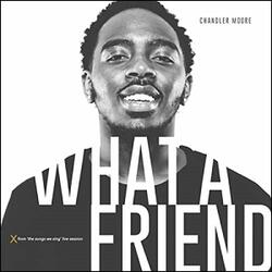 What a Friend (Single) by Chandler Moore | CD Reviews And Information | NewReleaseToday