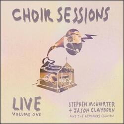 Choir Sessions (Live) (feat. Jason Clayborn & The Atmosphere Changers) by Stephen McWhirter | CD Reviews And Information | NewReleaseToday