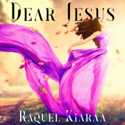 Dear Jesus (Single) by Raquel Kiaraa | CD Reviews And Information | NewReleaseToday