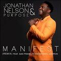 Manifest (Remix) (feat. Purpose, San Franklin & Michael Lampkin) (Single) by Jonathan Nelson | CD Reviews And Information | NewReleaseToday