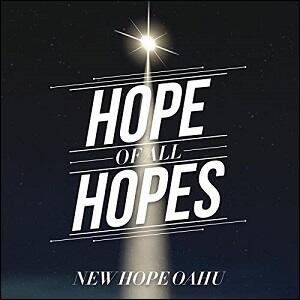 Hope Of All Hopes by New Hope Oahu  | CD Reviews And Information | NewReleaseToday