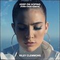 Keep On Hoping (Piano Choir Version) (Single) by Riley Clemmons | CD Reviews And Information | NewReleaseToday