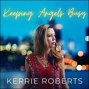 Keeping Angels Busy (Single) by Kerrie Roberts | CD Reviews And Information | NewReleaseToday