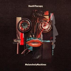 Melancholy Machines by Death Therapy  | CD Reviews And Information | NewReleaseToday