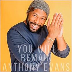 You Will Remain (Single) by Anthony Evans | CD Reviews And Information | NewReleaseToday