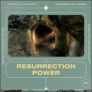Resurrection Power (Single) by Foothills Collective  | CD Reviews And Information | NewReleaseToday