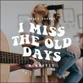 I Miss The Old Days (Acoustic) (Single) by Grace Graber | CD Reviews And Information | NewReleaseToday