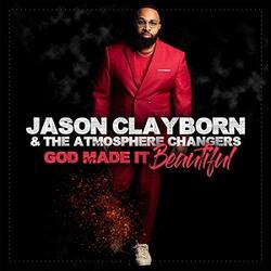 God Made It Beautiful by Jason Clayborn | CD Reviews And Information | NewReleaseToday