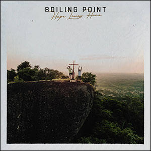 Hope Lives Here by boiling point  | CD Reviews And Information | NewReleaseToday