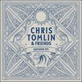 Chris Tomlin & Friends: Summer EP by Chris Tomlin | CD Reviews And Information | NewReleaseToday