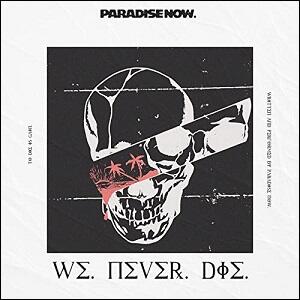 We Never Die by Paradise Now  | CD Reviews And Information | NewReleaseToday