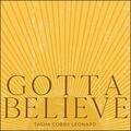 Gotta Believe (Single) by Tasha Cobbs Leonard | CD Reviews And Information | NewReleaseToday