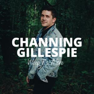 Weep No More (Single) by Channing Gillespie | CD Reviews And Information | NewReleaseToday
