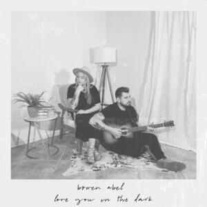 Love You In The Dark (Single) by Bowen Abel  | CD Reviews And Information | NewReleaseToday