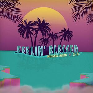 Feelin' Blessed by Message Muzik | CD Reviews And Information | NewReleaseToday