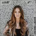 What If (Single) by Rachael Lampa | CD Reviews And Information | NewReleaseToday