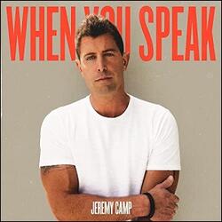 When You Speak by Jeremy Camp | CD Reviews And Information | NewReleaseToday