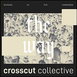 The Way by Crosscut Collective  | CD Reviews And Information | NewReleaseToday