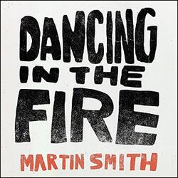 Dancing In The Fire (Single) by Martin Smith | CD Reviews And Information | NewReleaseToday