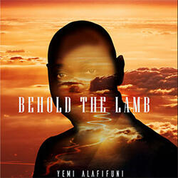 Behold The Lamb (Single) by Yemi Alafifuni | CD Reviews And Information | NewReleaseToday