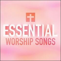 Essential Worship Songs by Various Artists - Worship  | CD Reviews And Information | NewReleaseToday