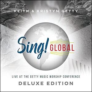 Sing! Global (Live At The Getty Music Worship Conference) (Deluxe Edition) by Keith and Kristyn Getty | CD Reviews And Information | NewReleaseToday