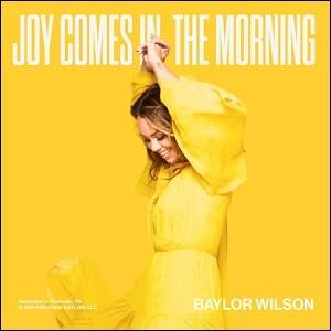 Joy Comes In The Morning EP by Baylor Wilson | CD Reviews And Information | NewReleaseToday