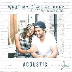What My Father Does (Acoustic) (feat. Sophee Waller) (Single) by John Waller | CD Reviews And Information | NewReleaseToday