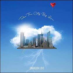 Take This City By Love (Single) by Brandon Love | CD Reviews And Information | NewReleaseToday