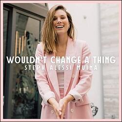 Wouldn't Change a Thing (Single) by Steph Alessi Muina | CD Reviews And Information | NewReleaseToday