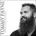New Creation (Single) by Tommy Payne | CD Reviews And Information | NewReleaseToday