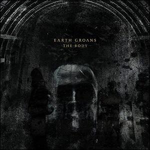The Body EP by Earth Groans  | CD Reviews And Information | NewReleaseToday
