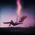 Signal (Single) by Matthew Parker | CD Reviews And Information | NewReleaseToday