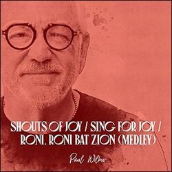 Shouts Of Joy / Sing For Joy / Roni, Roni, Bat Zion (Medley) (Single) by Paul Wilbur | CD Reviews And Information | NewReleaseToday
