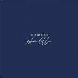 King Of Glory (Single) by Shea Dalton | CD Reviews And Information | NewReleaseToday