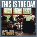 This is the Day (Live With Friends) (Single) by Tim Timmons | CD Reviews And Information | NewReleaseToday