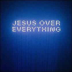 Jesus Over Everything (Radio Edit) (Single) by The Belonging Co  | CD Reviews And Information | NewReleaseToday