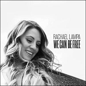 We Can Be Free (Single) by Rachael Lampa | CD Reviews And Information | NewReleaseToday