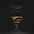Jesus Christ Is Born (Single) by Mac Powell | CD Reviews And Information | NewReleaseToday