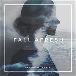 Fall Afresh (feat. Jess Grow & Jordan Becnel) (Single) by Bayside Worship  | CD Reviews And Information | NewReleaseToday