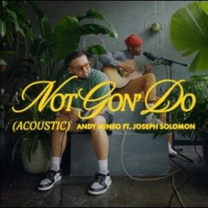 Not Gon' Do (Acoustic) (feat. Joseph Solomon) (Single) by Andy Mineo | CD Reviews And Information | NewReleaseToday